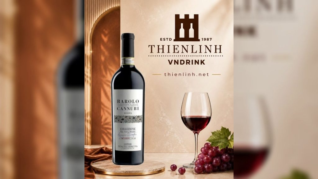 Cannubi Riserva 2011–2016 – 6 niên vụ Nebbiolo từ Barolo, Piedmont, Ý 14% – Thiên Linh VNDrink